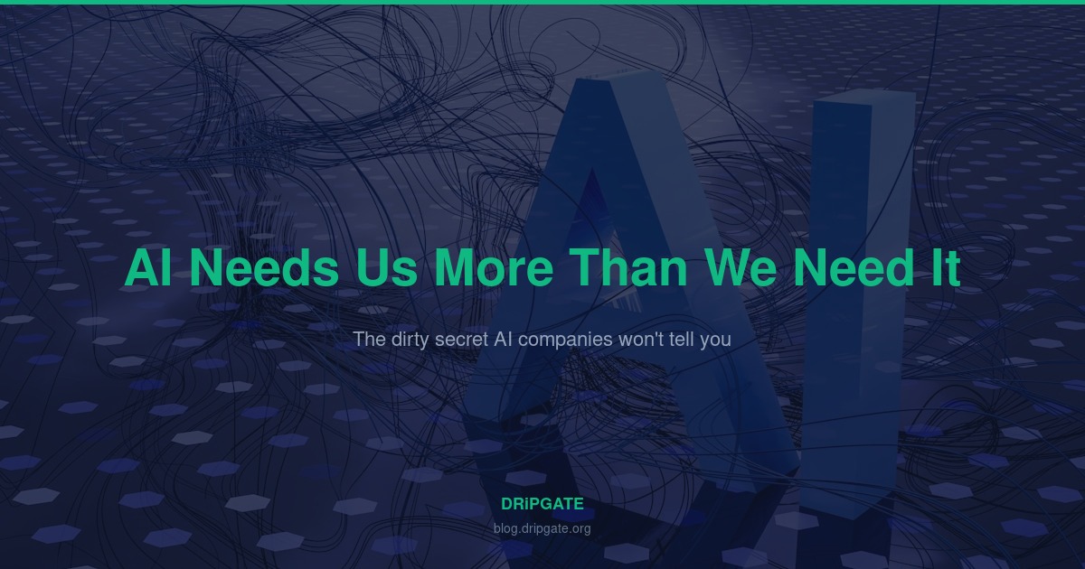 AI Needs Us More Than We Need It